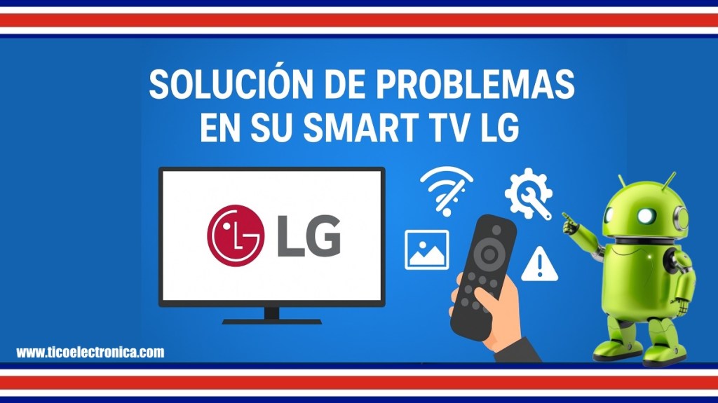 Solución de Problemas en Smart TV LG 2025: Guía Técnica y Diagnóstico Profesional
