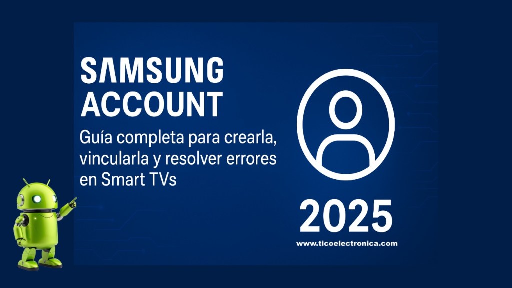 Samsung Account: Guía completa para crearla, vincularla y resolver errores en Smart TVs