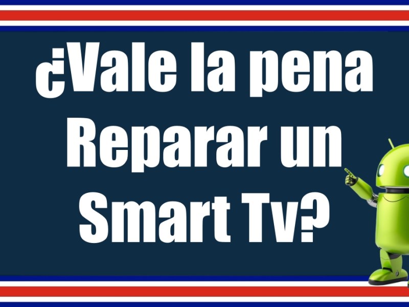 ¿Vale la pena reparar un Smart TV en Costa&nbsp;Rica?