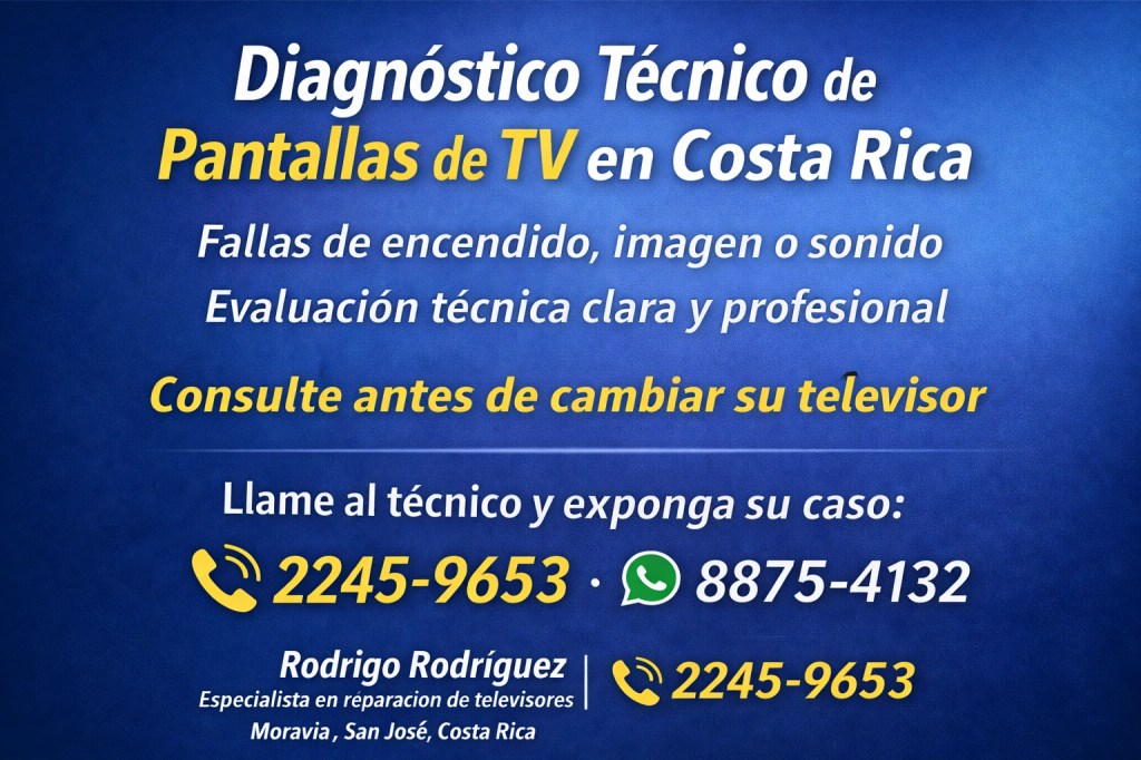 Diagnóstico técnico de pantallas de TV en Costa Rica para fallas de encendido, imagen y sonido, servicio profesional en Moravia, San José.